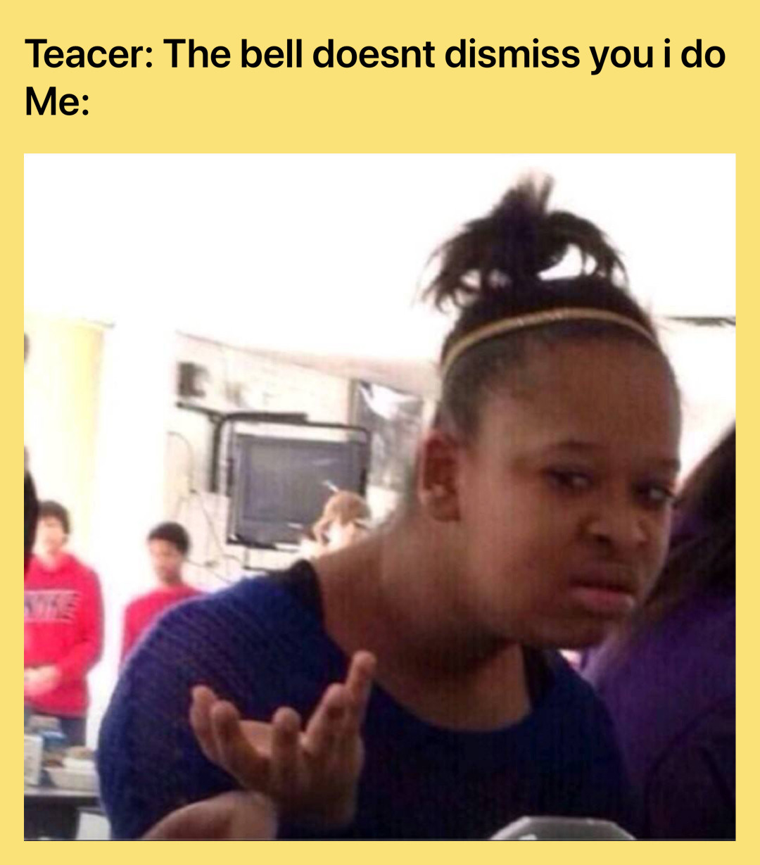 What is the point of the bell | memeswecanrelateto